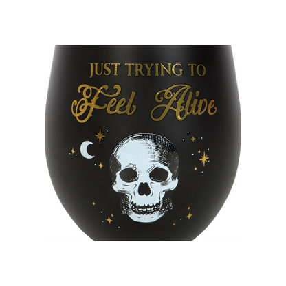 Trying to Feel Alive Stemless Wine Glass